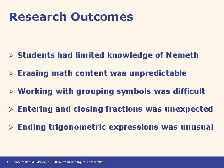 Research Outcomes Ø Students had limited knowledge of Nemeth Ø Erasing math content was