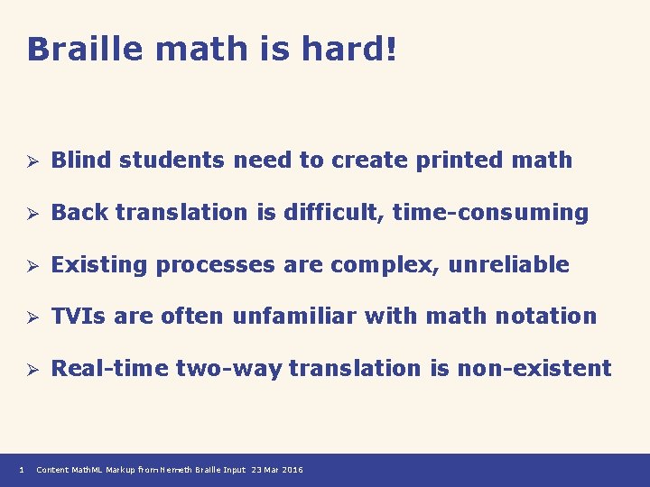 Braille math is hard! 1 Ø Blind students need to create printed math Ø