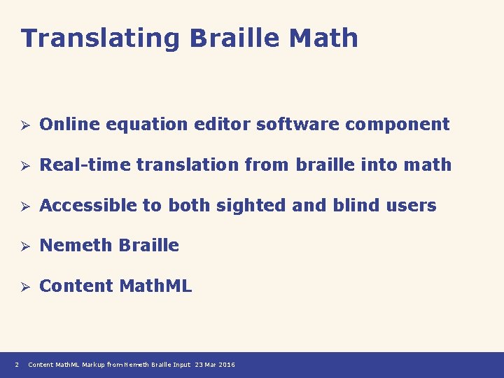 Translating Braille Math 2 Ø Online equation editor software component Ø Real-time translation from