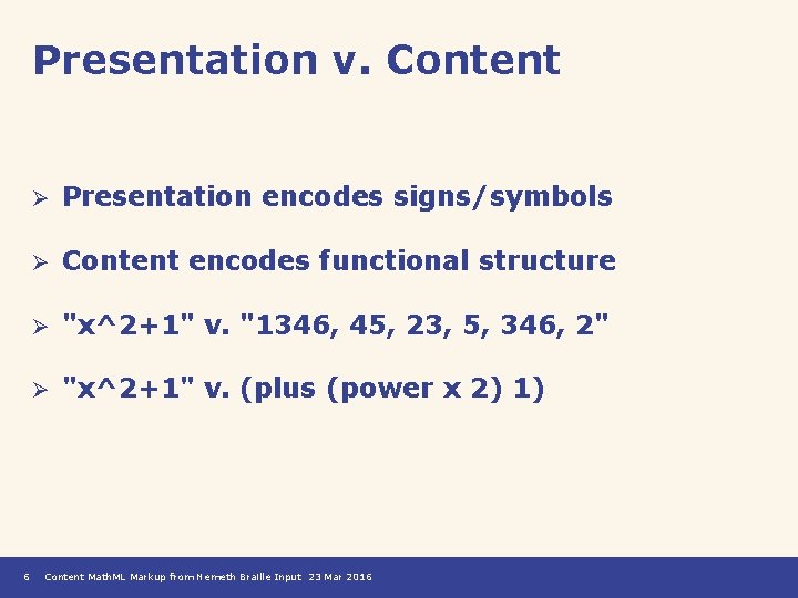 Presentation v. Content 6 Ø Presentation encodes signs/symbols Ø Content encodes functional structure Ø