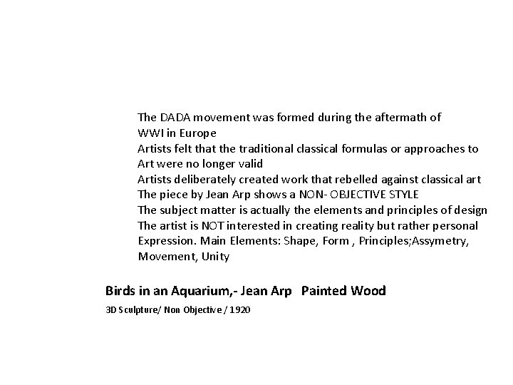 The DADA movement was formed during the aftermath of WWI in Europe Artists felt