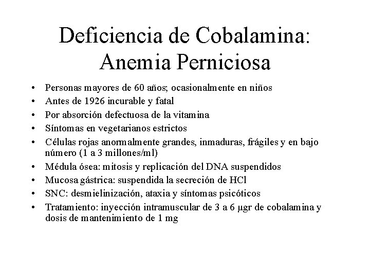 Deficiencia de Cobalamina: Anemia Perniciosa • • • Personas mayores de 60 años; ocasionalmente