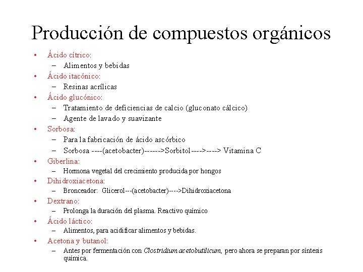 Producción de compuestos orgánicos • • • Ácido cítrico: – Alimentos y bebidas Ácido