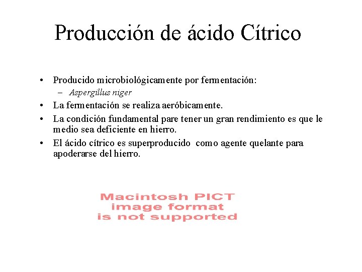 Producción de ácido Cítrico • Producido microbiológicamente por fermentación: – Aspergillus niger • La