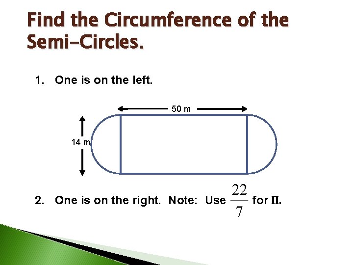 Find the Circumference of the Semi-Circles. 1. One is on the left. 50 m