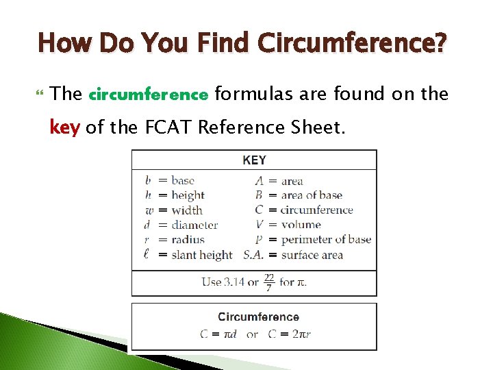 How Do You Find Circumference? The circumference formulas are found on the key of