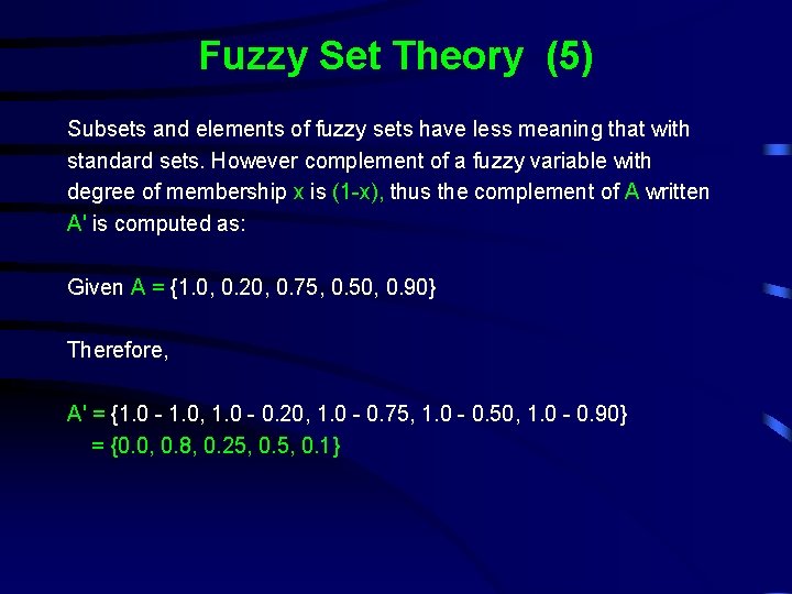 Fuzzy Set Theory (5) Subsets and elements of fuzzy sets have less meaning that