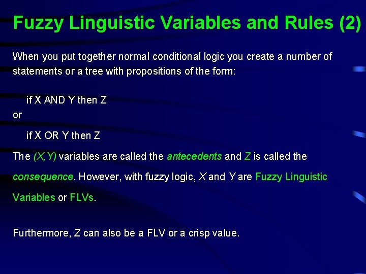 Fuzzy Linguistic Variables and Rules (2) When you put together normal conditional logic you