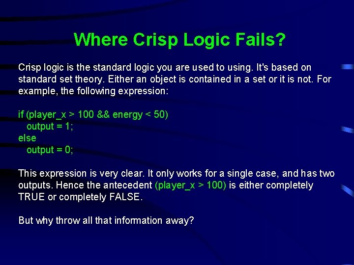 Where Crisp Logic Fails? Crisp logic is the standard logic you are used to