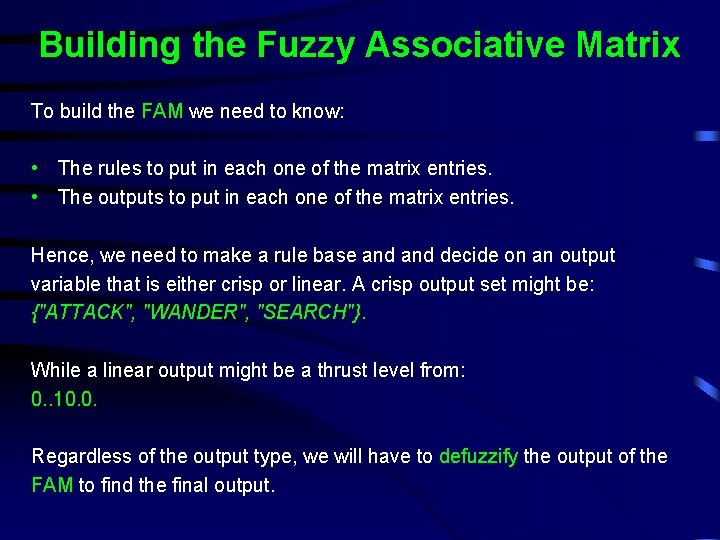 Building the Fuzzy Associative Matrix To build the FAM we need to know: •