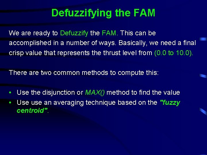 Defuzzifying the FAM We are ready to Defuzzify the FAM. This can be accomplished