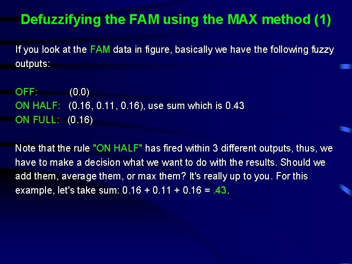 Defuzzifying the FAM using the MAX method (1) If you look at the FAM