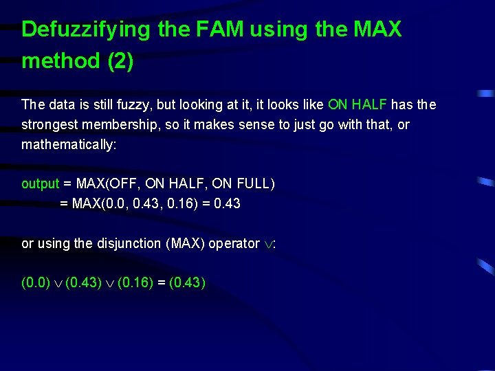 Defuzzifying the FAM using the MAX method (2) The data is still fuzzy, but