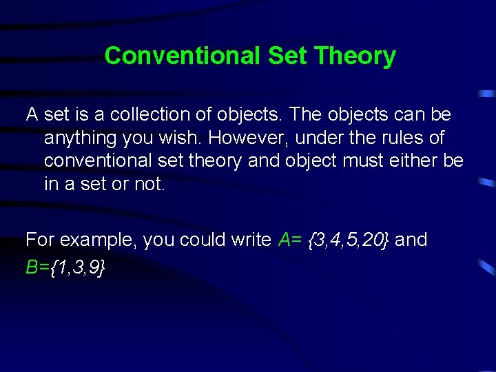 Conventional Set Theory A set is a collection of objects. The objects can be