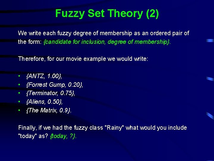 Fuzzy Set Theory (2) We write each fuzzy degree of membership as an ordered