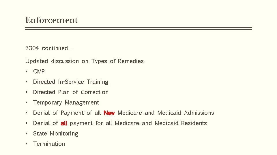 Enforcement 7304 continued… Updated discussion on Types of Remedies • CMP • Directed In-Service