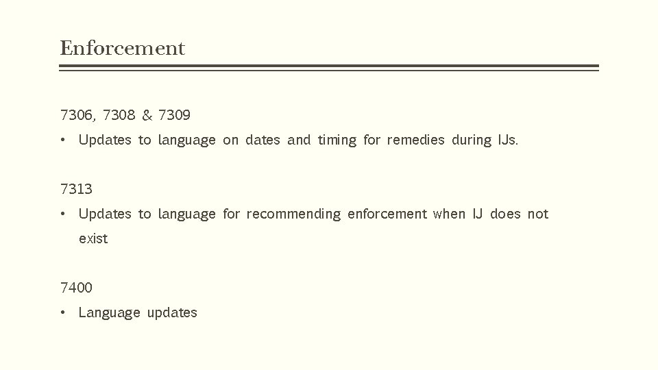 Enforcement 7306, 7308 & 7309 • Updates to language on dates and timing for