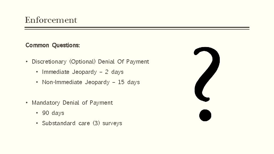 Enforcement Common Questions: • Discretionary (Optional) Denial Of Payment • Immediate Jeopardy – 2