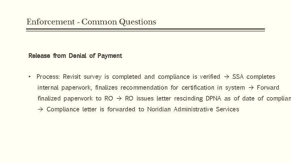 Enforcement - Common Questions Release from Denial of Payment • Process: Revisit survey is