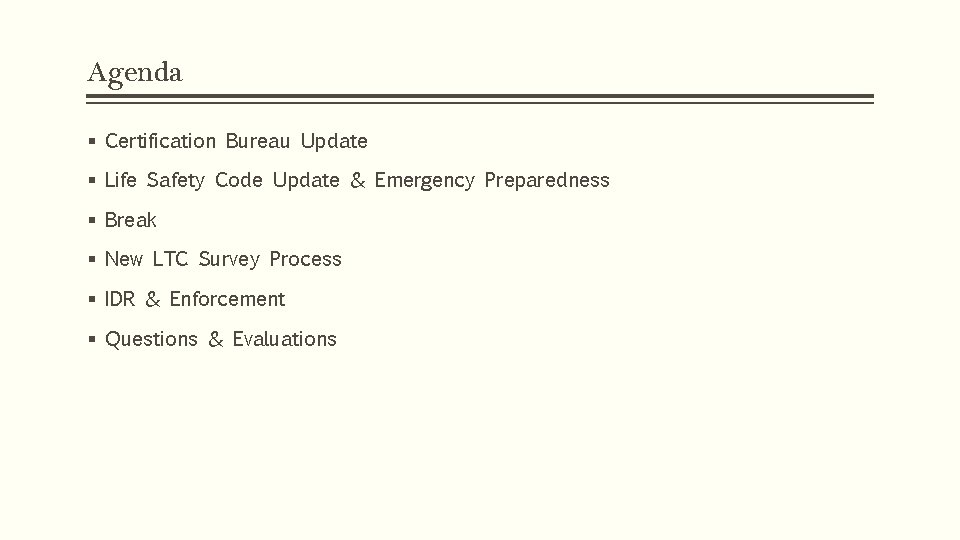 Agenda § Certification Bureau Update § Life Safety Code Update & Emergency Preparedness §