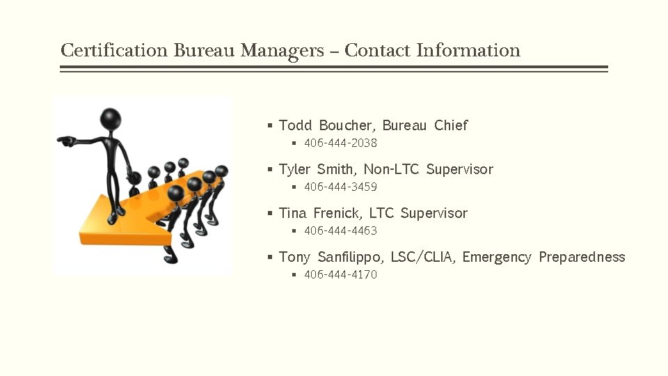 Certification Bureau Managers – Contact Information § Todd Boucher, Bureau Chief § 406 -444