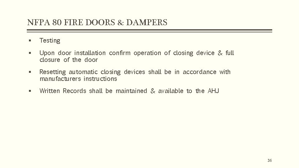 NFPA 80 FIRE DOORS & DAMPERS § Testing § Upon door installation confirm operation