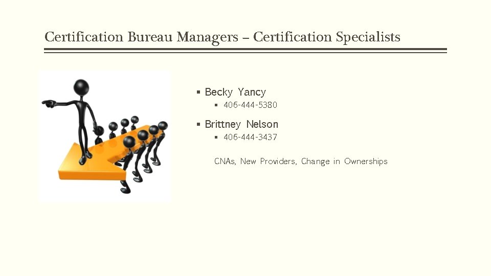 Certification Bureau Managers – Certification Specialists § Becky Yancy § 406 -444 -5380 §