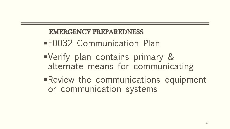 EMERGENCY PREPAREDNESS § E 0032 Communication Plan § Verify plan contains primary & alternate