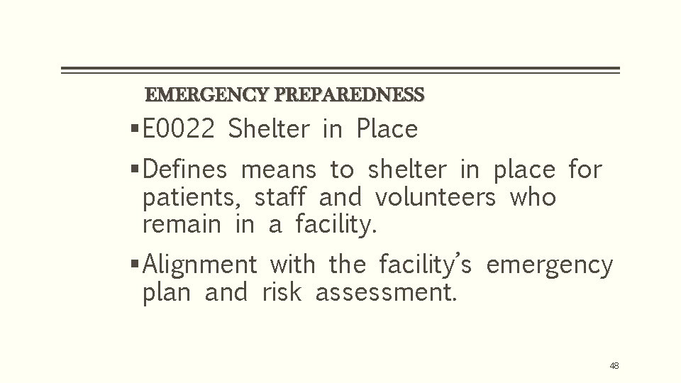 EMERGENCY PREPAREDNESS § E 0022 Shelter in Place § Defines means to shelter in