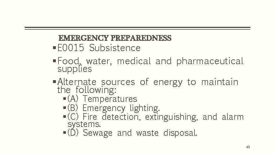 EMERGENCY PREPAREDNESS § E 0015 Subsistence § Food, water, medical and pharmaceutical supplies §