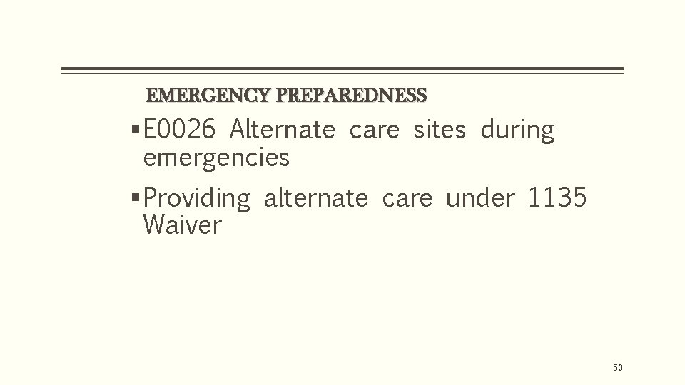 EMERGENCY PREPAREDNESS § E 0026 Alternate care sites during emergencies § Providing alternate care