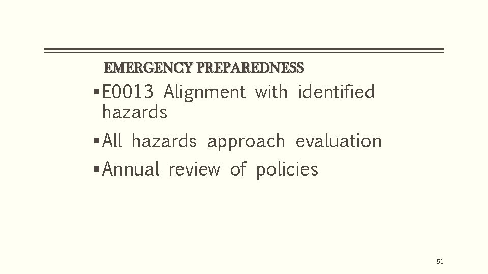 EMERGENCY PREPAREDNESS § E 0013 Alignment with identified hazards § All hazards approach evaluation