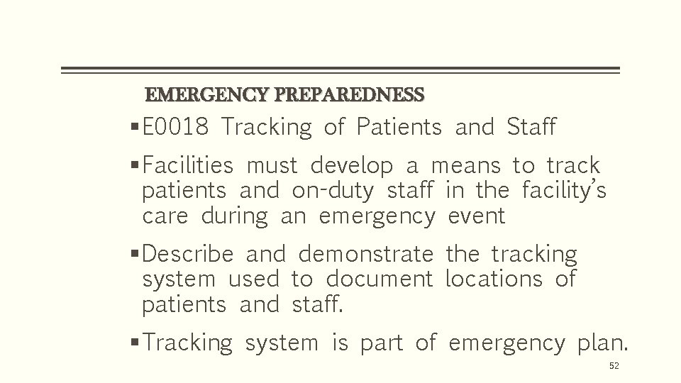 EMERGENCY PREPAREDNESS § E 0018 Tracking of Patients and Staff § Facilities must develop