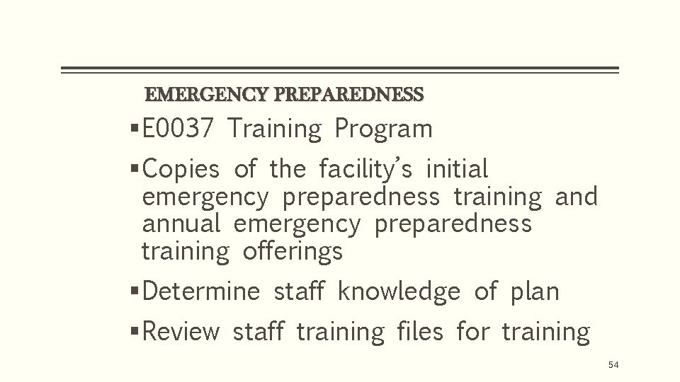 EMERGENCY PREPAREDNESS § E 0037 Training Program § Copies of the facility’s initial emergency