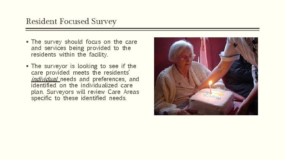 Resident Focused Survey § The survey should focus on the care and services being