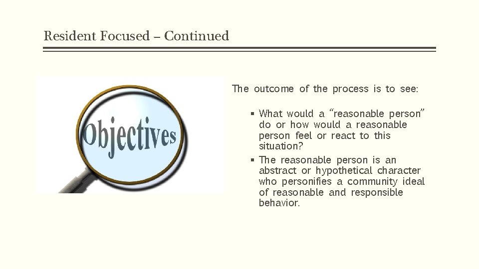 Resident Focused – Continued The outcome of the process is to see: § What