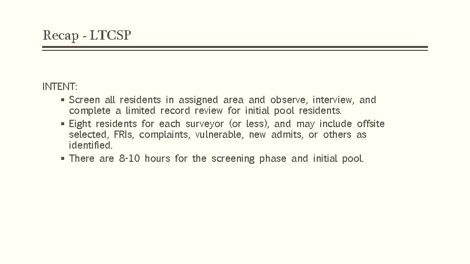 Recap - LTCSP INTENT: § Screen all residents in assigned area and observe, interview,