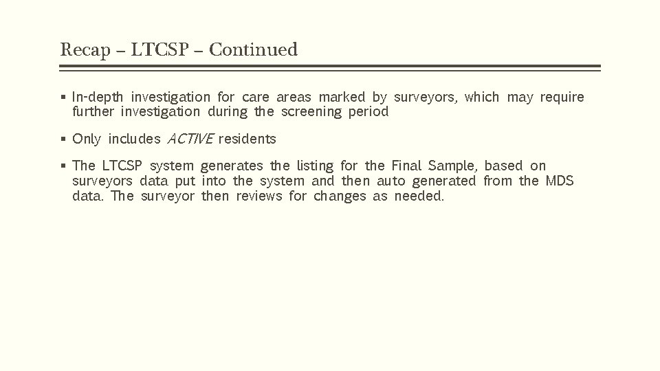 Recap – LTCSP – Continued § In-depth investigation for care areas marked by surveyors,