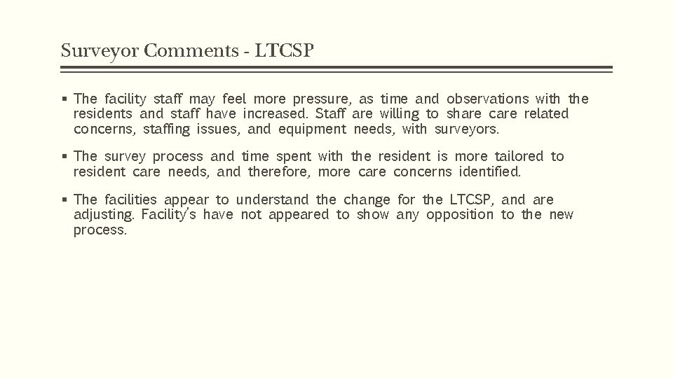 Surveyor Comments - LTCSP § The facility staff may feel more pressure, as time