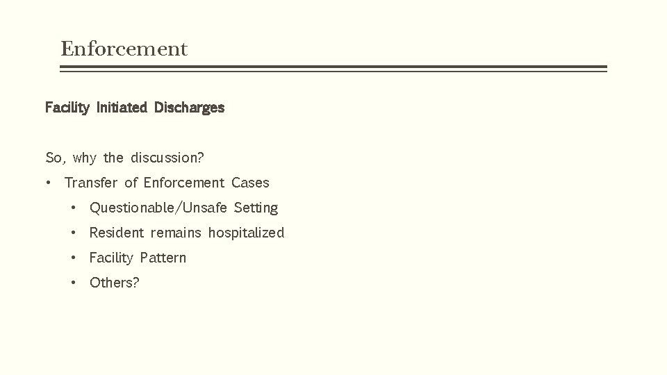 Enforcement Facility Initiated Discharges So, why the discussion? • Transfer of Enforcement Cases •