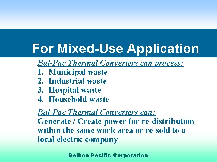 For Mixed-Use Application Bal-Pac Thermal Converters can process: 1. Municipal waste 2. Industrial waste