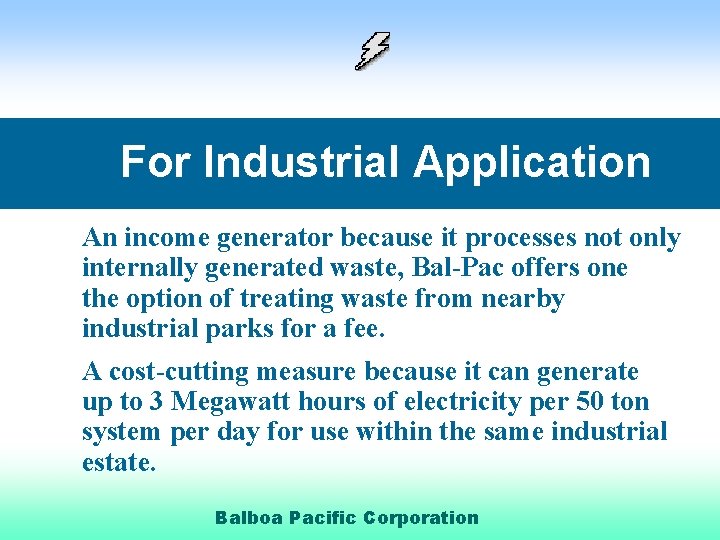 For Industrial Application An income generator because it processes not only internally generated waste,