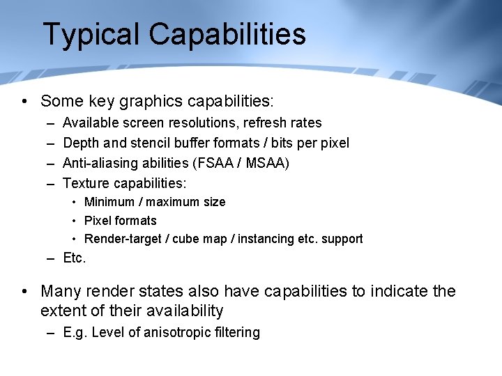 Typical Capabilities • Some key graphics capabilities: – – Available screen resolutions, refresh rates