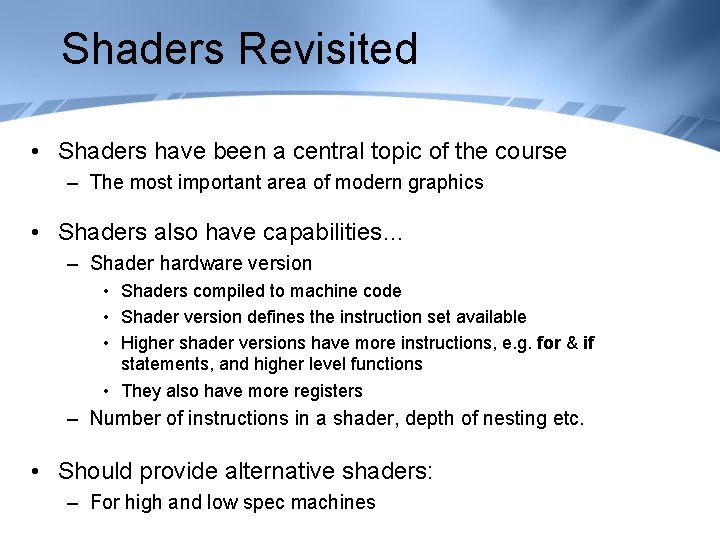 Shaders Revisited • Shaders have been a central topic of the course – The