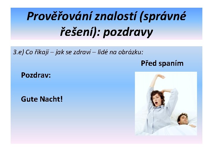 Prověřování znalostí (správné řešení): pozdravy 3. e) Co říkají – jak se zdraví –