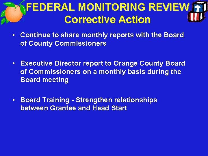 FEDERAL MONITORING REVIEW Corrective Action • Continue to share monthly reports with the Board