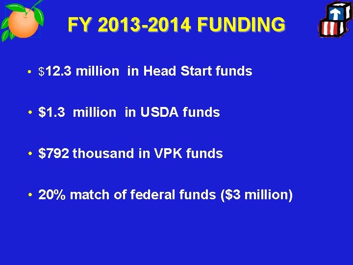 FY 2013 -2014 FUNDING • $12. 3 million in Head Start funds • $1.