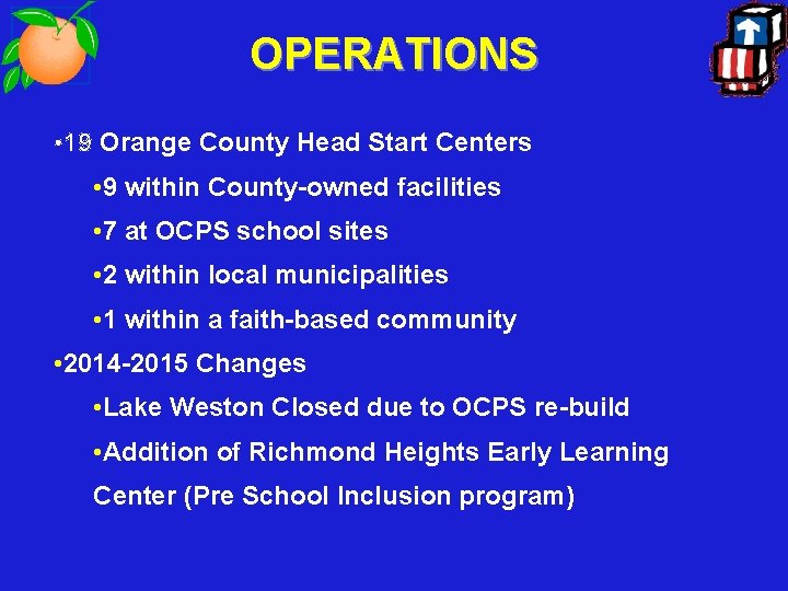 OPERATIONS • 19 Orange County Head Start Centers • 9 within County-owned facilities •