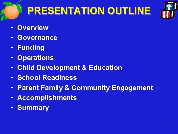 PRESENTATION OUTLINE • • • Overview Governance Funding Operations Child Development & Education School