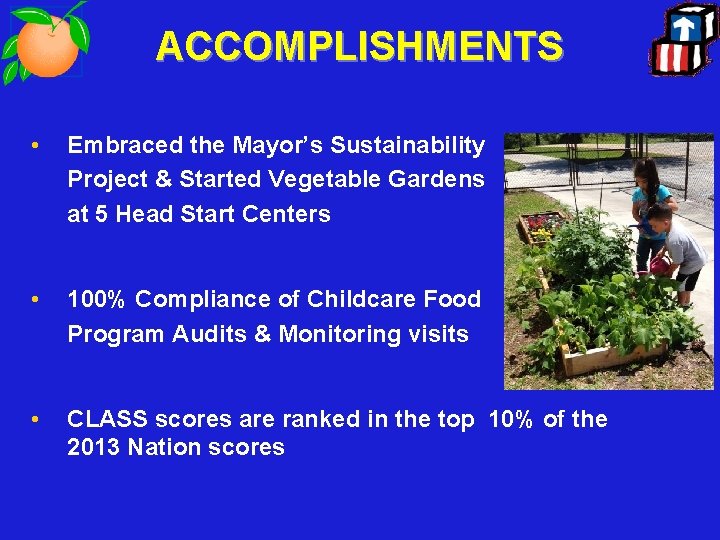 ACCOMPLISHMENTS • Embraced the Mayor’s Sustainability Project & Started Vegetable Gardens at 5 Head